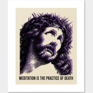 Jesus // meditation is the practice of death Posters and Art